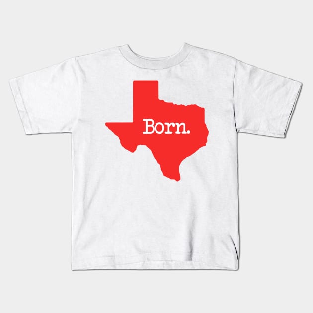 Texas Born TX Red Kids T-Shirt by mindofstate